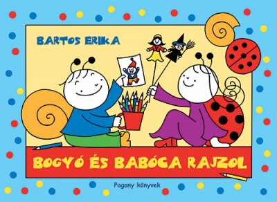 Bartos Erika: Bogyó és Babóca rajzol - könyv
