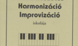Dallamvezetés - Harmonizáció - Improvizáció iskolája