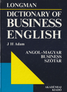 Dictionary of Business English (Angol - magyar business szótár)