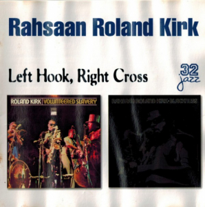 Rahsaan Roland Kirk - Left Hook, Right Cross (2 CD)